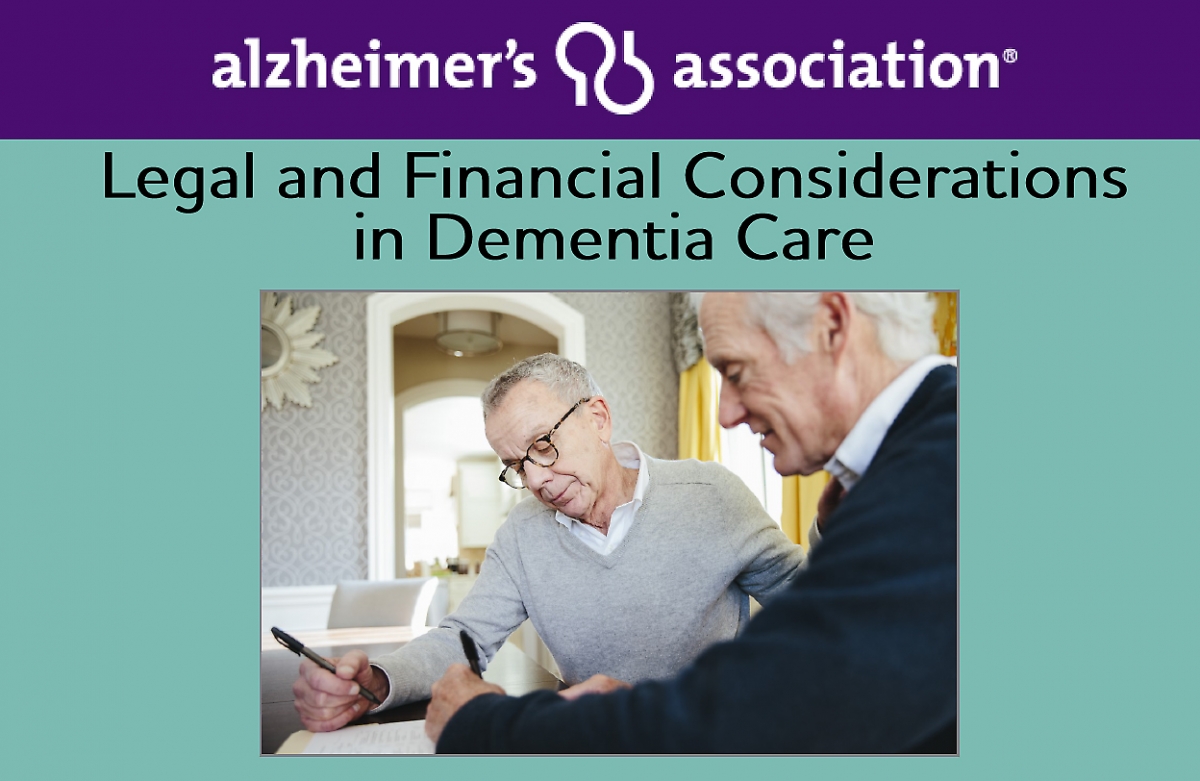 Alzheimer's Association: Legal and Financial Considerations in Dementia Care
